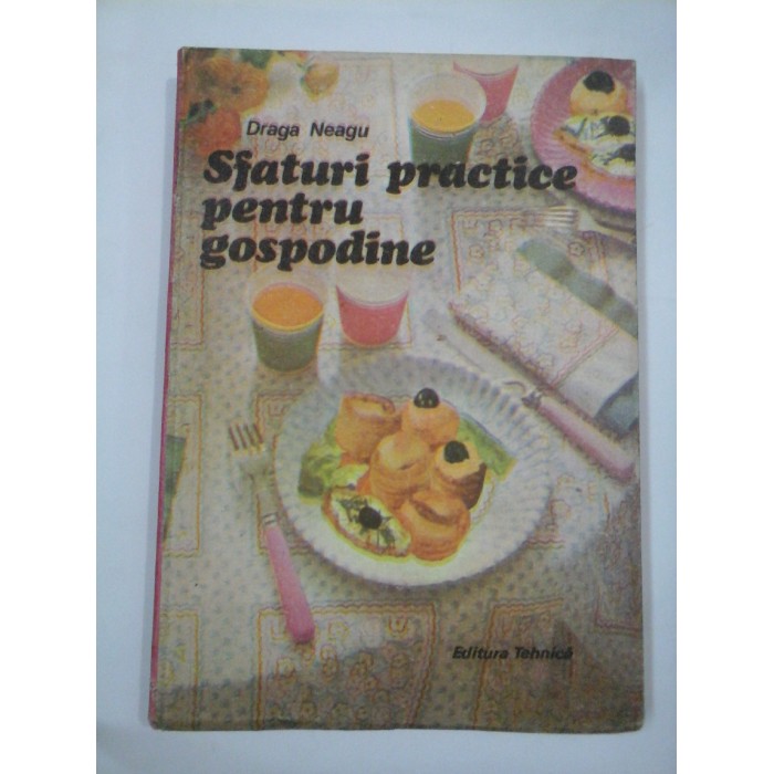 Sfaturi practice pentru gospodine - Draga Neagu Sfaturi practice pentru gospodine - Draga Neagu